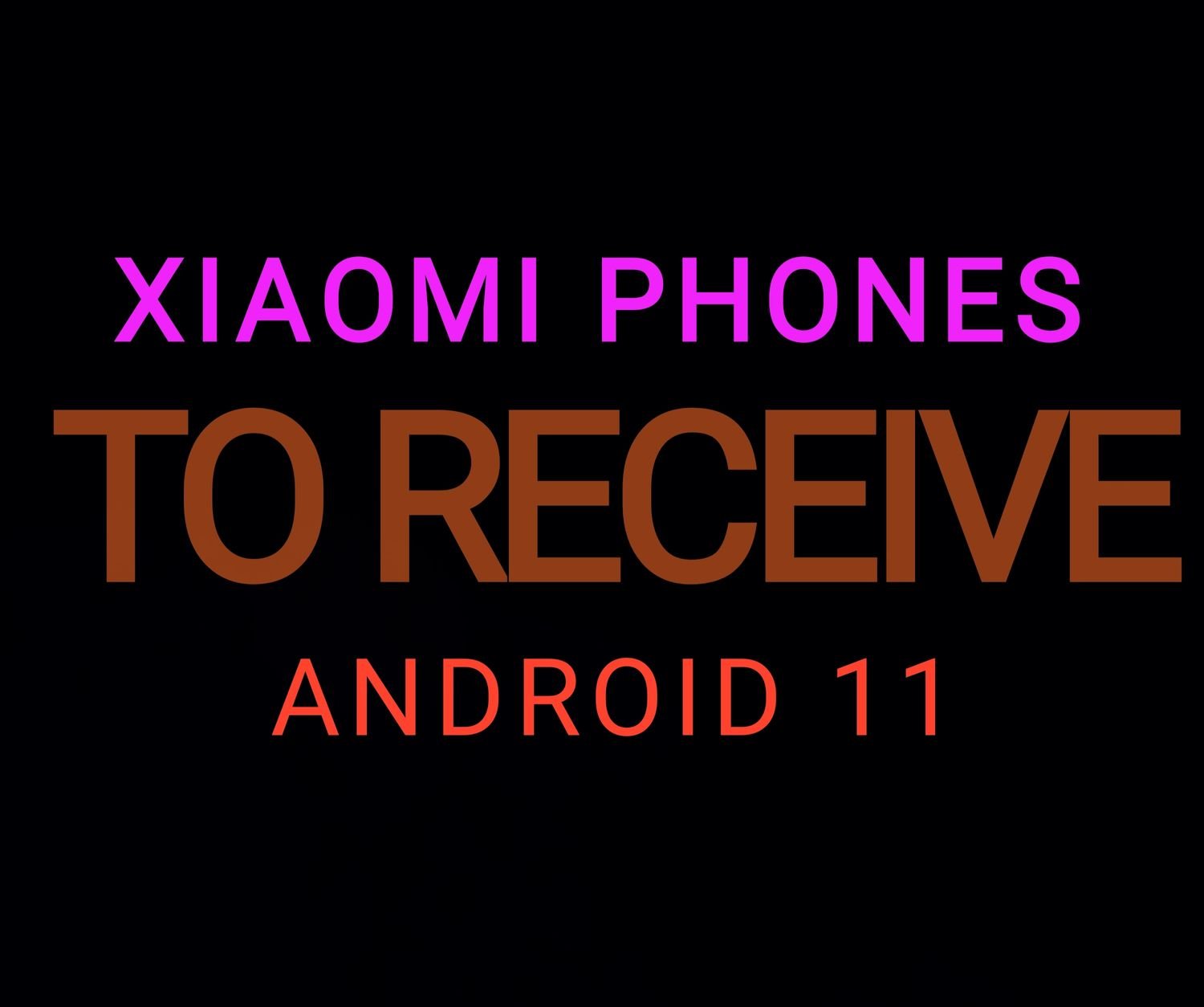 List of Xiaomi phones to receive Android 11 List of Xiaomi phones to receive Android 11