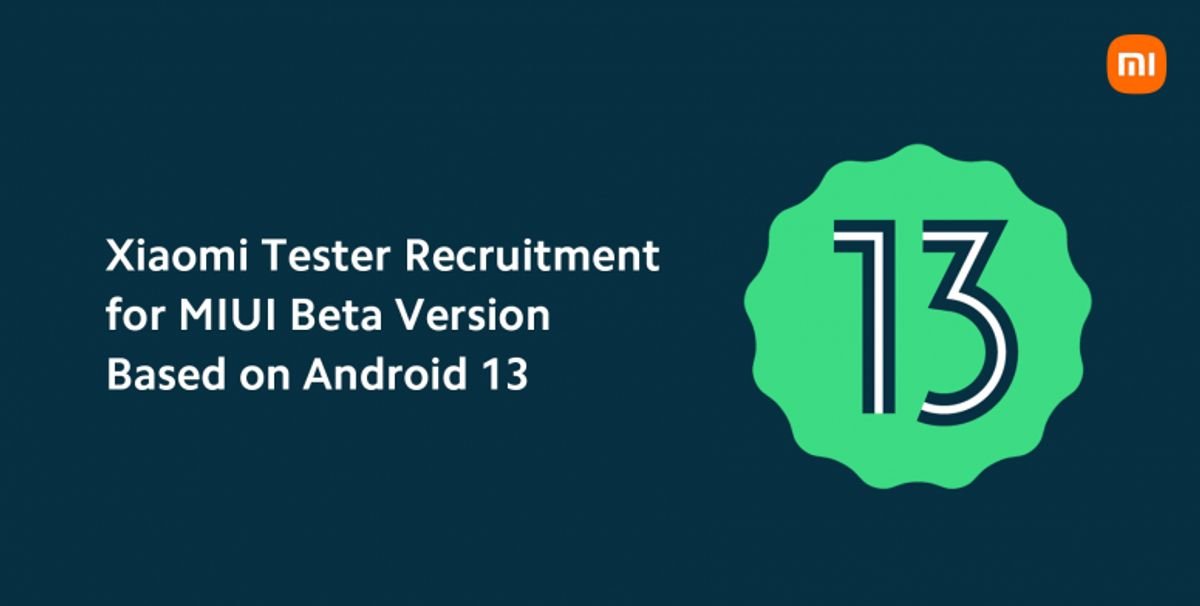 Xiaomi starts recruiting Android 13-based MIUI beta testers Android 13-based MIUI 13 update